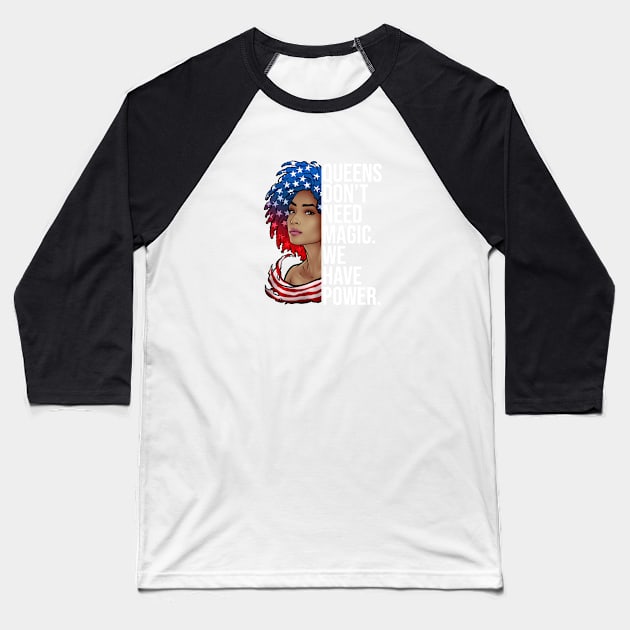 Queens Dont Need Magic We Have Power African American Baseball T-Shirt by BDAZ